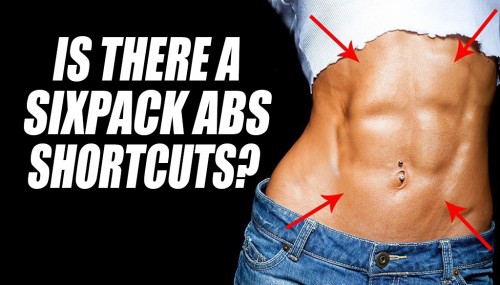 Is There A Sixpack Abs Shortcuts